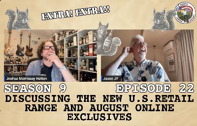 Extra! Extra!! J&J discuss 2025 SCN US Retail Release #13 & August Online Exclusives
