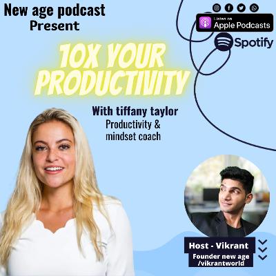 #25 Upgrade your life 10XProductivity 😳 Tiffany Taylor host Vikrant yadav