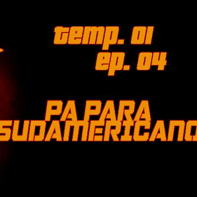Temp.01 Ep.04: "Pa Para Sudamericano"