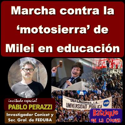 Marcha contra la ‘motosierra’ de Milei en educación Marcha contra la ‘motosierra’ de Milei en educación