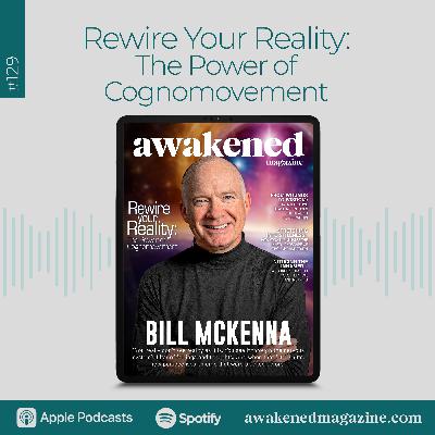 Rewire Your Reality: The Power of Cognomovement - Bill McKenna