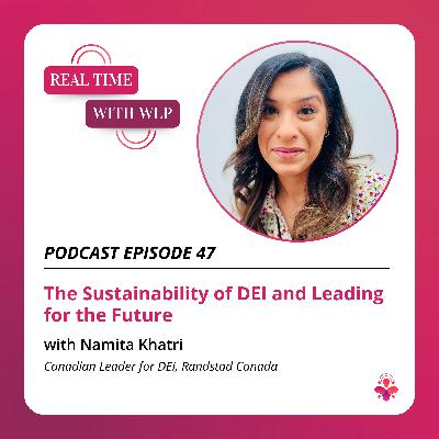 Episode 47 - The Sustainability of DEI and Leading for the Future