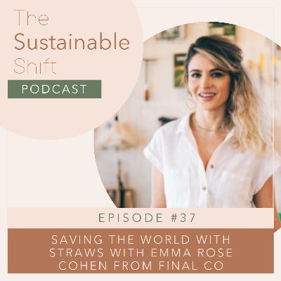 Saving the World with Straws  with Emma Rose Cohen