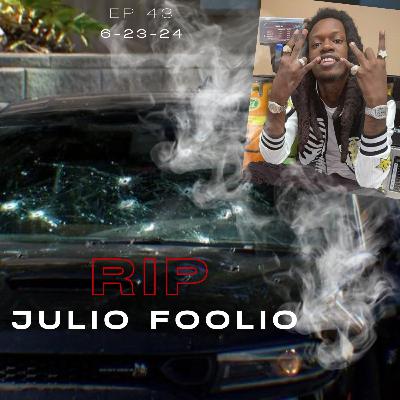 EP 43: RIP Rapper - Julio Foolio from Jacksonville who was murdered at 4am in Tampa during Hotel Party