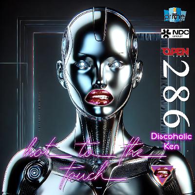 Hot To The Touch Episode 286 w/Discoholic Ken - DEEP & SWEATY!