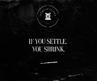 The Danger of Being Satisfied