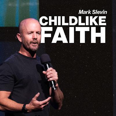 Childlike Faith | Mark Slevin | Urban Life Church