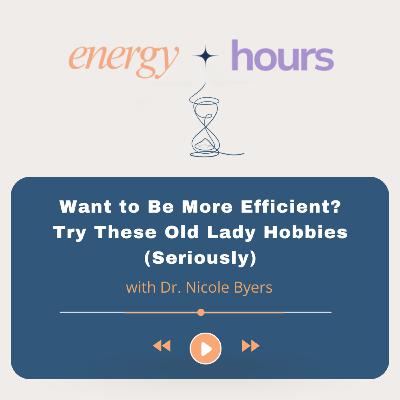 Want to Be More Efficient? Try These Old Lady Hobbies (Seriously)