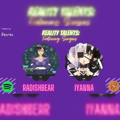 Episode 13 - REALITY TALENT: Featuring Singers with RadishBear and Iyanna.Emi (part2) Episode 13 - REALITY TALENT: Featuring Singers with RadishBear and Iyanna.Emi (part2)