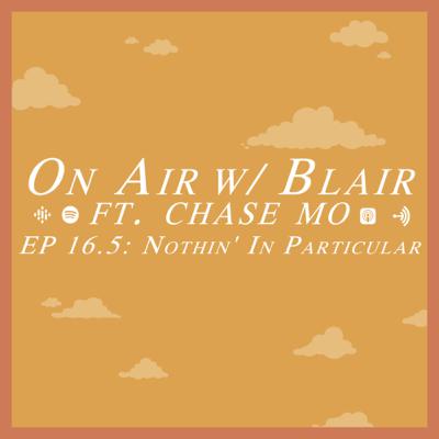 EP 16.5: Nothing in Particular w/ Chase Mo
