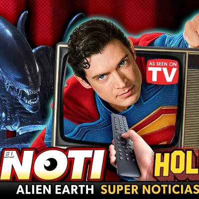 ¡SUPERMAN Vuela del Cine y Gunn Anuncia SAGA! Taquilla - Crítica ALIEN Earth y Más | NOTI-Hollywood