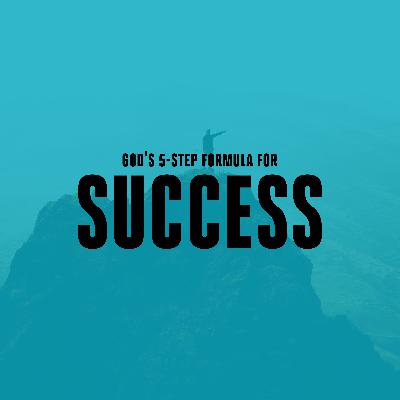 God's 5-Step Formula for Success