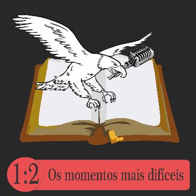 2 - Os momentos mais difíceis 2 - Os momentos mais difíceis