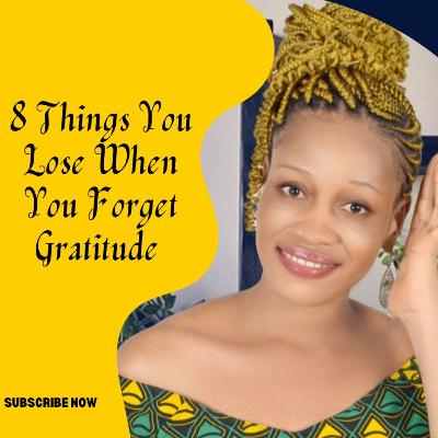 8 things you lose when you forget gratitude