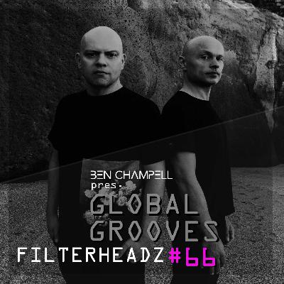 Global Grooves Episode 66 w/ The FILTERHEADZ