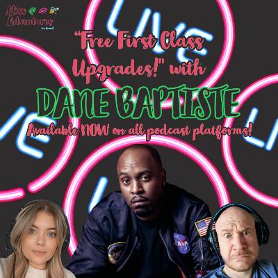 Free First Class Upgrades! (with Dane Baptiste)