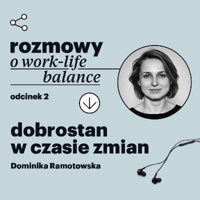 Rozmowy o work-life balance – odcinek 2: Dobrostan w czasie zmian