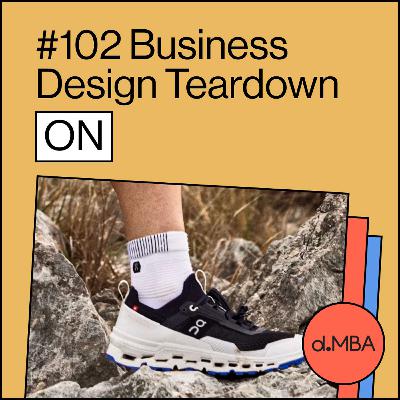 102- ON - Business Design Teardown 102- ON - Business Design Teardown