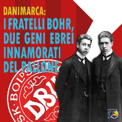 Danimarca: i fratelli Bohr, due geni ebrei innamorati del pallone Danimarca: i fratelli Bohr, due geni ebrei innamorati del pallone