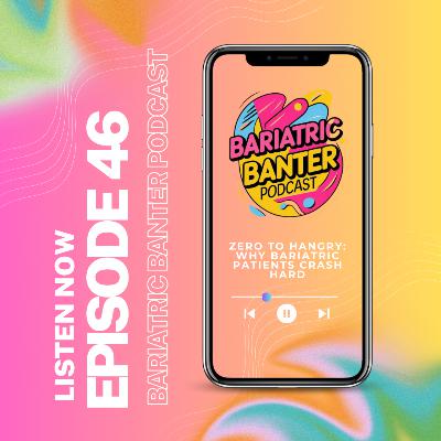 Episode 46: Zero to Hangry: Why Bariatric Patients Crash Hard Episode 46: Zero to Hangry: Why Bariatric Patients Crash Hard