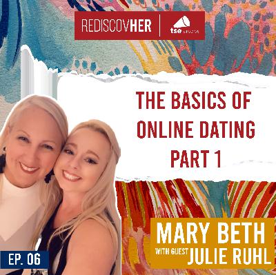 The Basics of Online Dating - Part 1 | Julie Ruhl - 006 The Basics of Online Dating - Part 1 | Julie Ruhl - 006