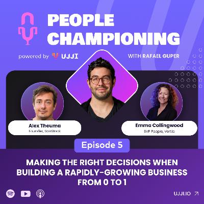 Episode 5: Making the Right Decisions When Building a Rapidly-growing Business from 0 to 1