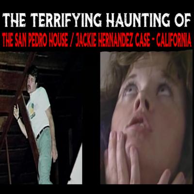 The Terrifying Haunting Of The San Pedro House Jackie Hernandez Case - California Revisited Updated & More! The Terrifying Haunting Of The San Pedro House Jackie Hernandez Case - California Revisited Updated & More!
