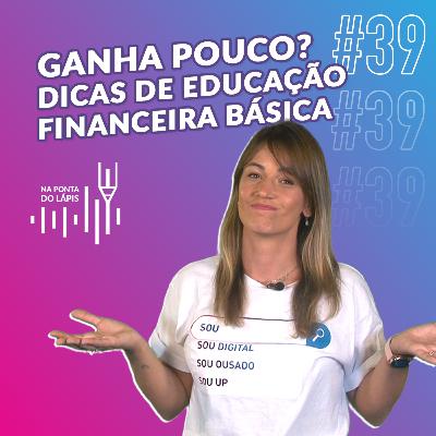 #39 Ganha pouco? Dicas de educação financeira básica #39 Ganha pouco? Dicas de educação financeira básica