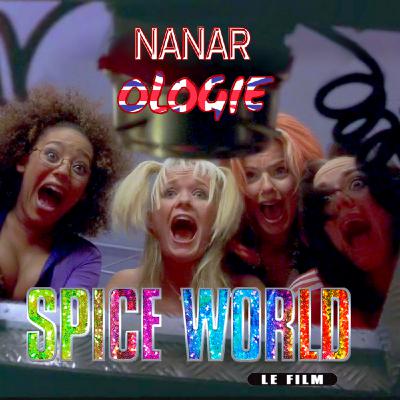 Nanarologie - Spice World