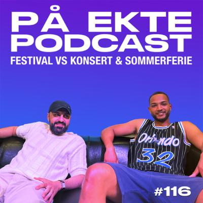 #116 - FESTIVAL VS KONSERT & SOMMERFERIE