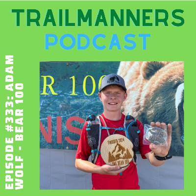 Episode #333: Adam Wolf - Bear 100