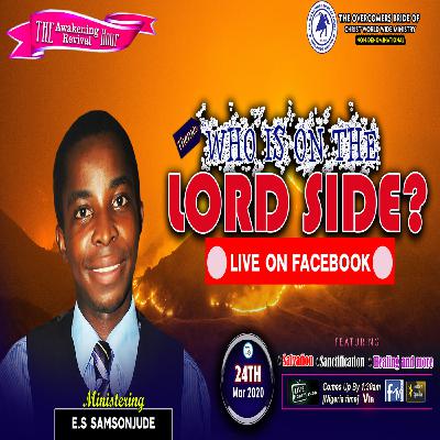WHO IS ON THE LORD SIDE? BY E.S SAMSONJUDE WHO IS ON THE LORD SIDE? BY E.S SAMSONJUDE