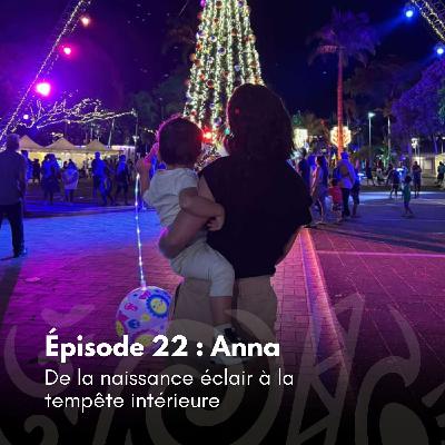 # 22 - Anna : De la naissance éclair à la tempête intérieure