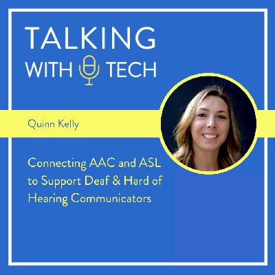 Quinn Kelly: Connecting AAC and ASL to Support Deaf & Hard of Hearing Communicators