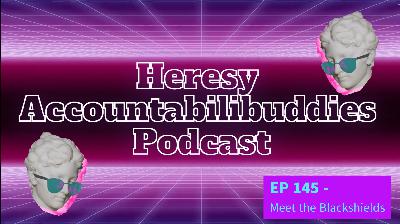 EP 145 - Meet the Blackshields