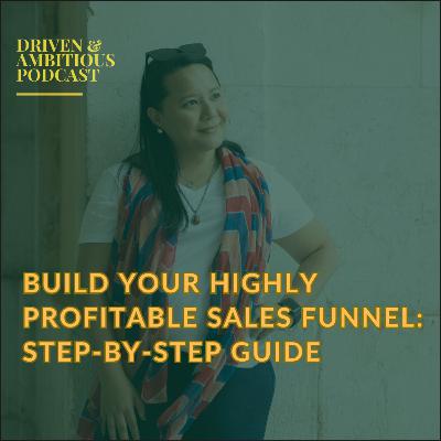 #074: Build Your Highly Profitable Sales Funnel: Step-by-Step Guide