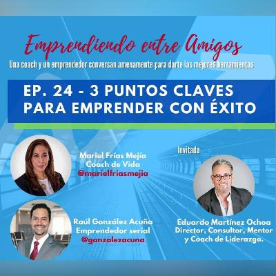 Ep. 24 - 3 puntos claves para emprender con éxito