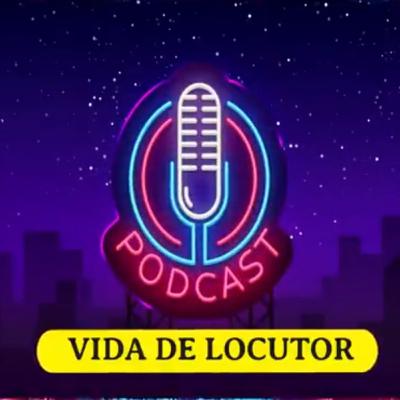 Podcast Vida de Locutor