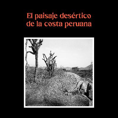 Canto Abierto: Homenaje a Jorge Eduardo Eielson | El paisaje desértico de la costa peruana