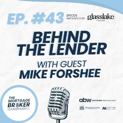 43: BEHIND THE LENDER with Glasslake Funding's Mike Forshee