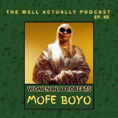Episode 45 - Women In Afrobeats: Mofe Boyo