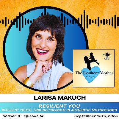 Resilient Truth: Finding Freedom in Authentic Motherhood