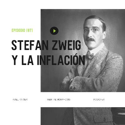 #85 Mentalmorphosis: Stefan Zweig y la inflación