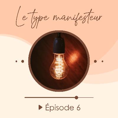 #6 - Les types énergétiques : le manifesteur