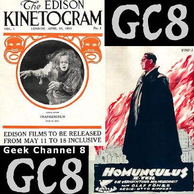 Geek Channel 8 - Frankenstein (1910) and Homunculus