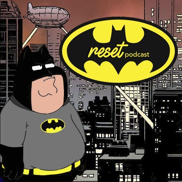 Reset Podcast T2 - 04  "Caritas Cumshoteras y Batman"