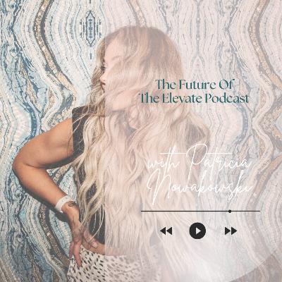The Future Of The Elevate Podcast