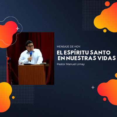 El Espíritu Santo En Nuestras Vidas - Pastor Manuel Limay
