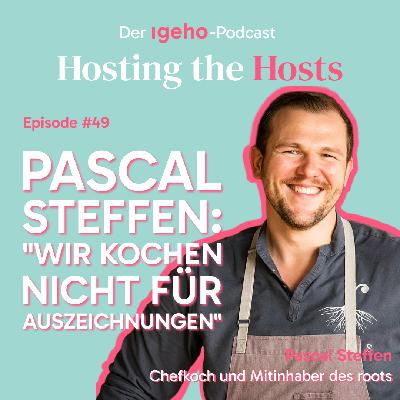#49 Pascal Steffen: «Wir kochen nicht für Auszeichnungen.» #49 Pascal Steffen: «Wir kochen nicht für Auszeichnungen.»