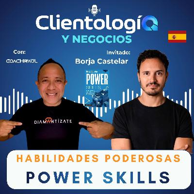 #34 Habilidades poderosas/Power Skills con Borja Castelar
